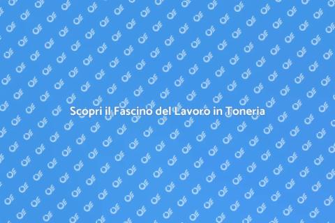 Lavoro in Toneria: Un Mestiere Nobile
