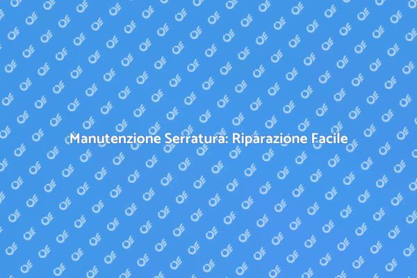 Come Riparare una Serratura Danneggiata