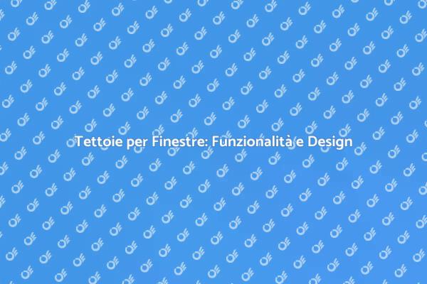 Tettoie per Finestre: Protezione e Stile