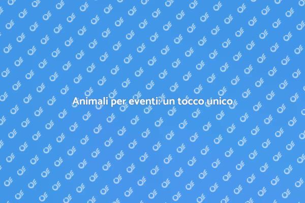 Rendi unico il tuo evento con animali