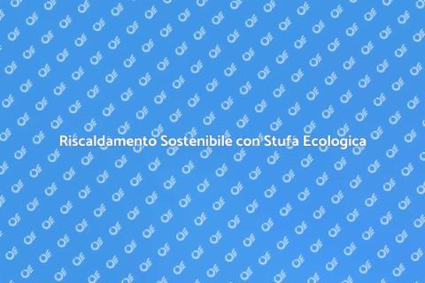 Stufa a Petrolio Ecologica: Scelta Sostenibile