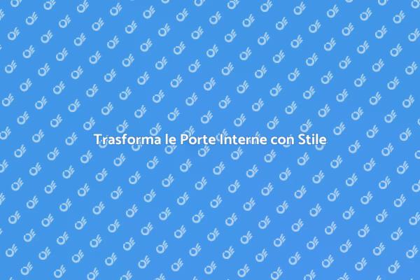 Guida al Restyling delle Porte Interne