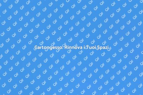 Cartongesso: Soluzione Innovativa Edilizia