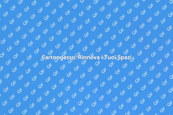 Cartongesso: Innovazione per la Casa
