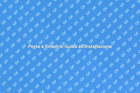 Installare Porte e Finestre con Successo