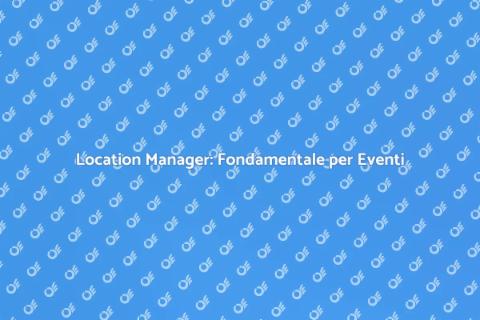 Location Manager: Chiave per Inaugurazioni
