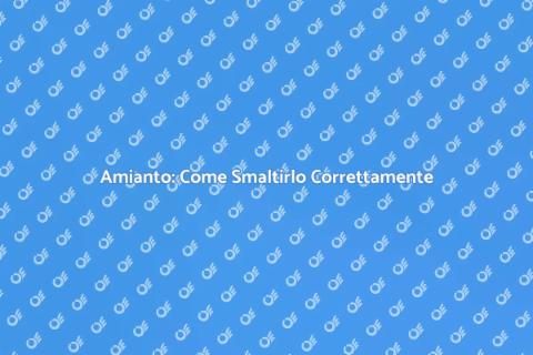 Smaltimento Amianto: Guida Completa