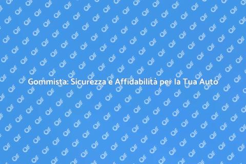 Gommista: Il Tuo Alleato per la Sicurezza