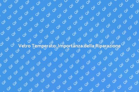 Riparazione Vetro Temperato: Sicurezza Casa