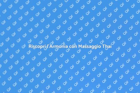 Massaggio Thailandese per Armonia