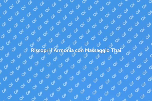 Armonia Totale con Massaggio Thailandese