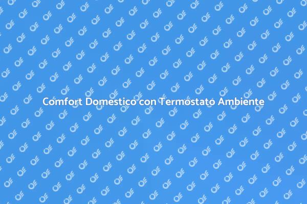 Termostato: il Segreto del Comfort