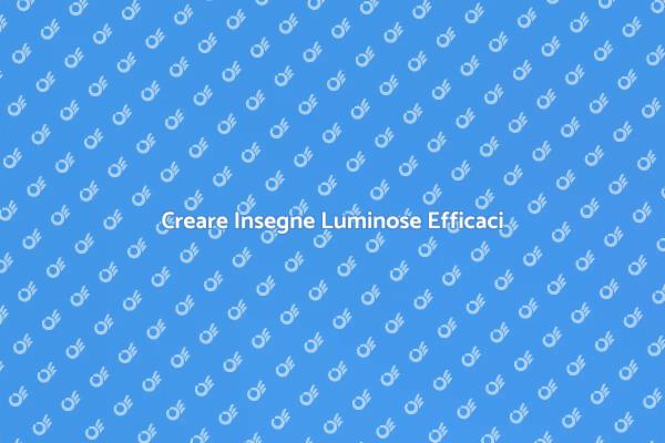 Valorizza il Tuo Brand con Insegne Luminose