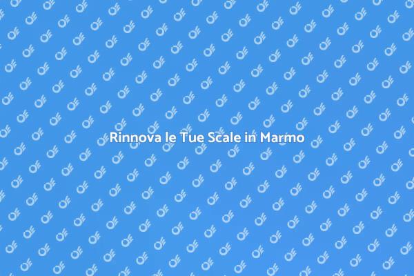 Ristrutturazione Scale in Marmo