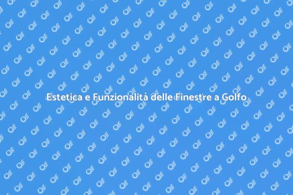 Finestre a Golfo: La Scelta Perfetta