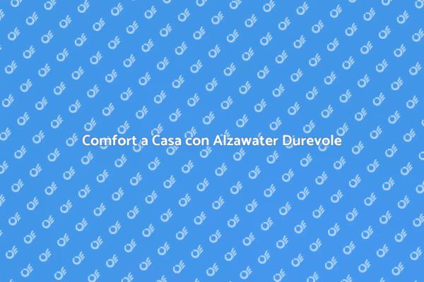 Alzawater: La Soluzione per il Comfort