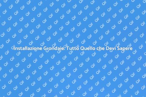 Montare Grondaie: Guida Pratica