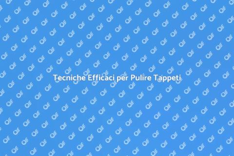 Pulire un Tappeto in Modo Efficace
