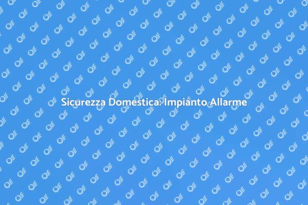 Installazione Impianto Allarme: Guida