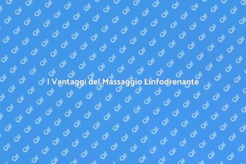 Massaggio Linfodrenante: Scopri i Benefici