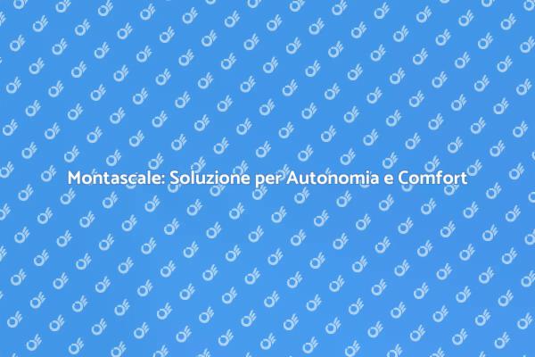 Montascale: Comfort e Sicurezza a Casa