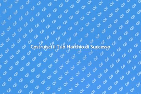 Crea un Marchio di Successo Oggi