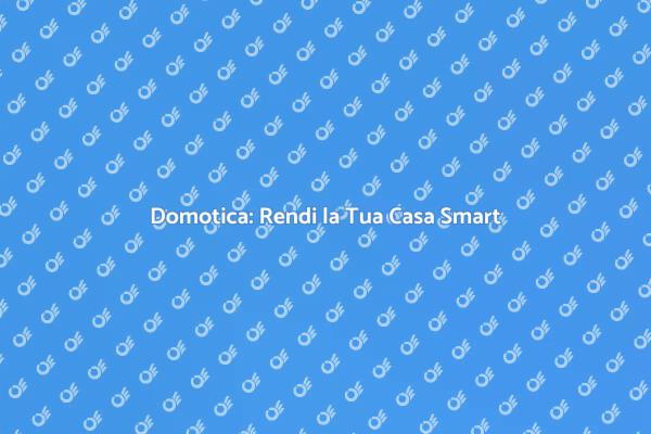 Domotica: La Casa del Futuro