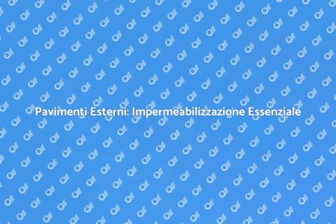 Impermeabilizzazione Pavimenti Esterni