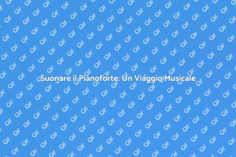 Impara il Pianoforte con Passione
