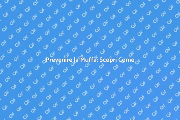 Muffa: Riconoscere e Affrontare il Problema