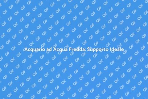 Supporto Acquario Acqua Fredda