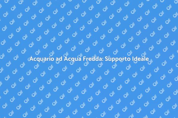 Supporto Perfetto per Acquario Freddo