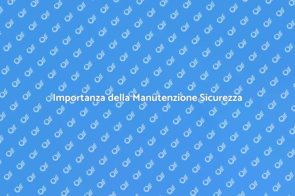 Manutenzione Cruciale per la Sicurezza
