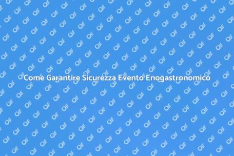 Sicurezza Evento Enogastronomico
