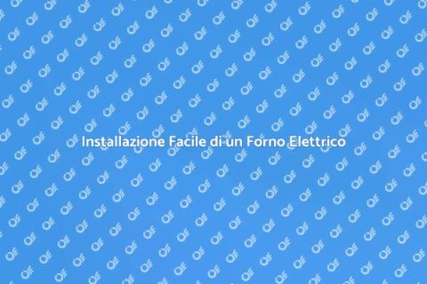 Collegare un Forno Elettrico Facile