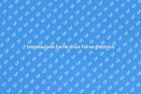 Forno Elettrico: Collegamento Semplice
