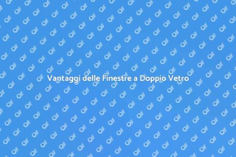 Finestre a Doppio Vetro: Comfort e Design