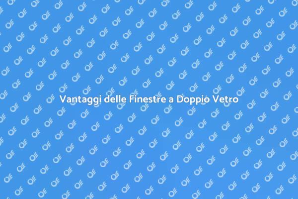 Finestre a Doppio Vetro: Un Investimento Sostenibile