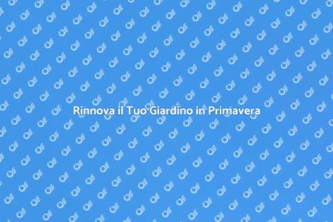 Manutenzione Giardino in Primavera