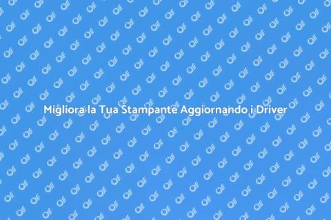 Aggiornare Driver Stampante Multifunzionale