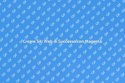 Sviluppare Siti Web Efficaci in Magento