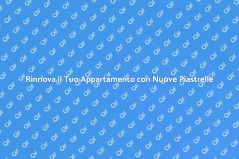 Sostituire le Piastrelle di un Appartamento