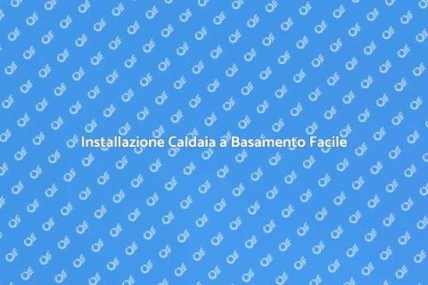 Montare Caldaia a Basamento: Guida