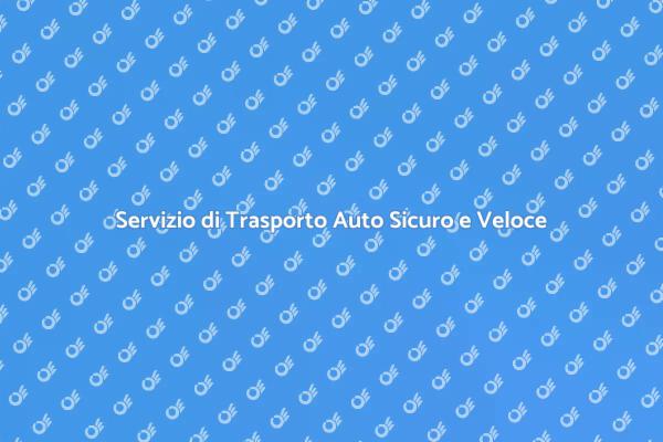 Trasporto Auto: Sicurezza e Velocità Assicurate