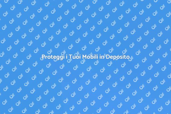Protezione Mobili: Deposito Sicuro