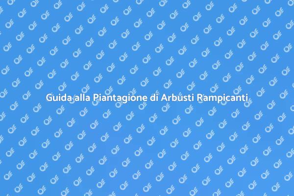 Trasforma il Giardino con Arbusti Rampicanti