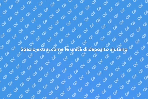 Come le unità di deposito semplificano la vita