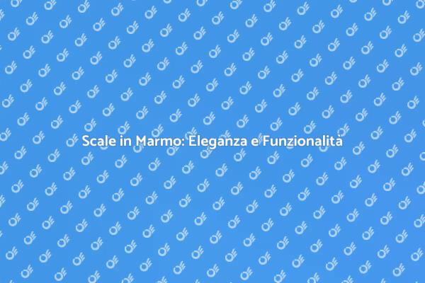 Scale in Marmo: Trasforma il Tuo Spazio
