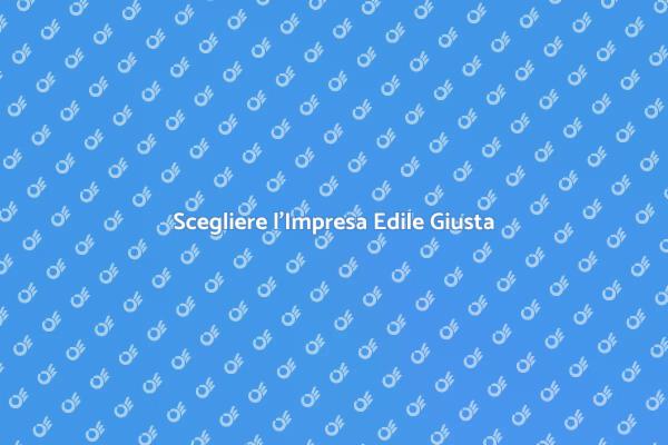 Guida alla Scelta di un'Impresa Edile