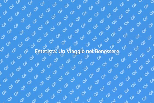 La Bellezza di Andare dalla Estetista